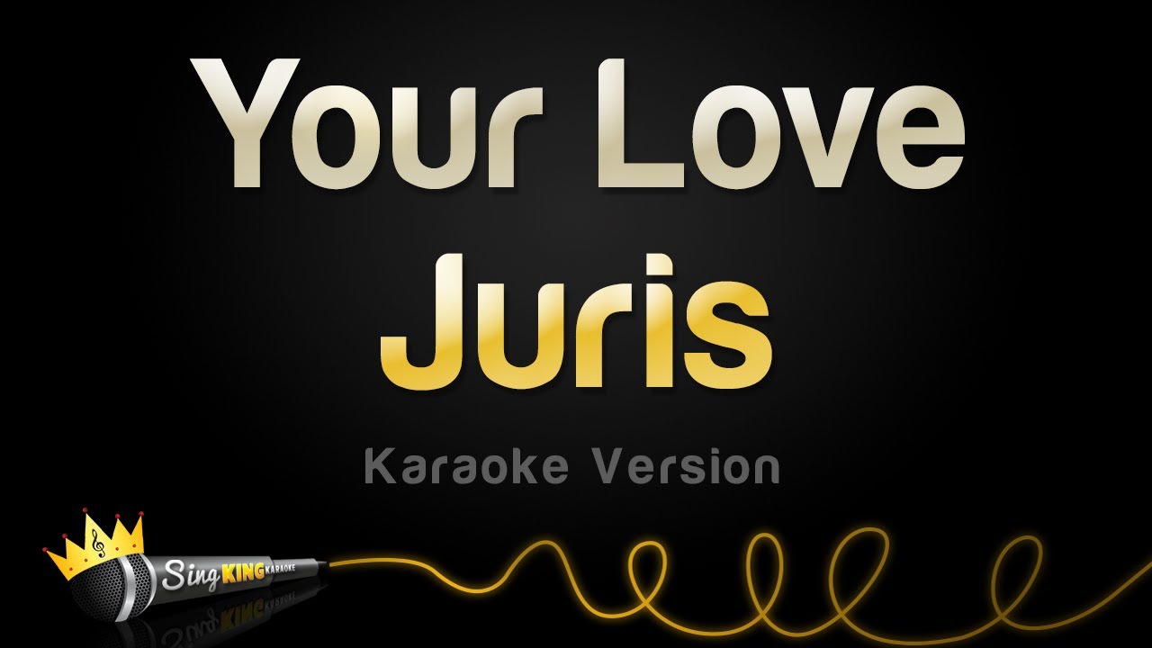 Juris   Your Love Karaoke Version
