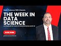 The week in data science  may 11 2024  data science with dennis datascience machinelearning ai