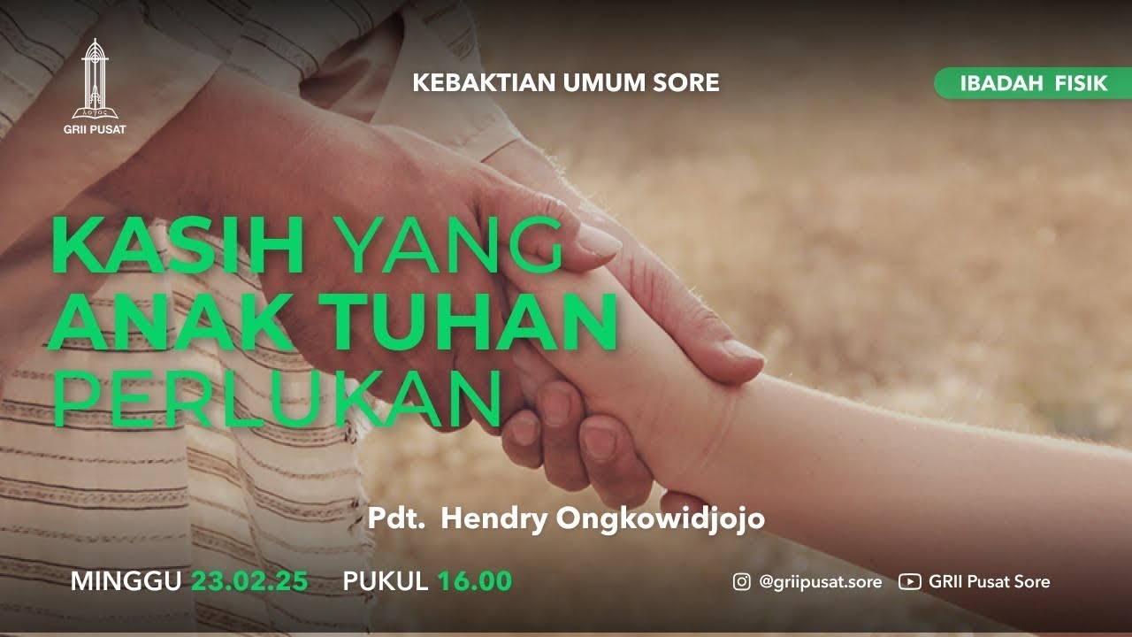 KASIH YANG ANAK TUHAN PERLUKAN - Pdt. Hendry Ongkowidjojo