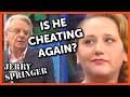 Is he cheating again?  Amanda's fiancé has a secret to share!  | Jerry Springer