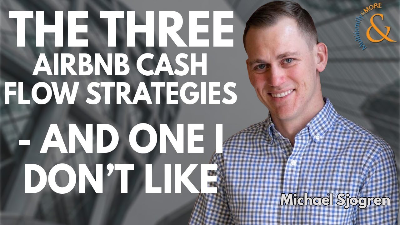 The 4 Airbnb Cash Flow Strategies - And One I Don't Like with Michael Sjogren