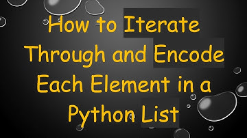 How to Iterate Through and Encode Each Element in a Python List
