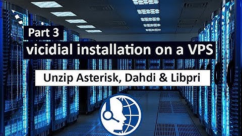 Part 3 : Install vicidial for call center | Unzip, Asterisk, Dahdi, Libpri.