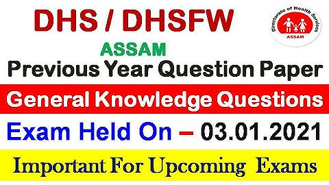 DHS/DHSFW/DME/AYUSH ASSAM Previous Year Question Paper/General Knowledge Questions