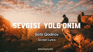 Botir Qodirov-Sevgisi yolg‘onim (so‘zlari)               #music #text #lyrics #söz #matn