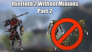 Can You Beat Overlord 2 Without Minions Part 2