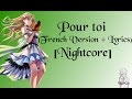 Nightcore ~ Pour Toi (French Version   Lyrics/Paroles)