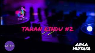 DI VIRAL DISCO TANAH!!! - TAHAN RINDU #2 - ( ARGA MUSTAFA REMIX ) NEW!!! 2024