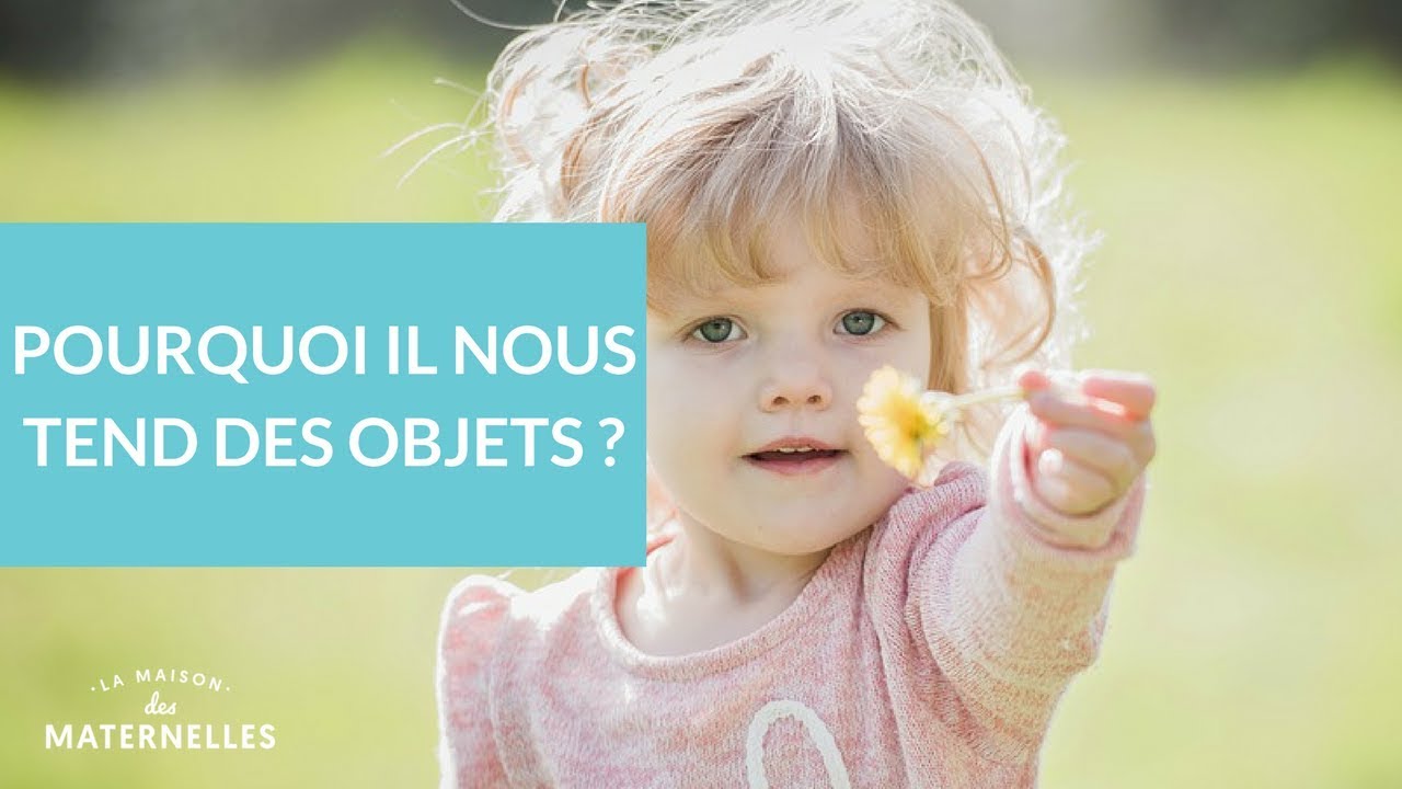 Pourquoi Les Bebes Nous Tendent Des Objets La Maison Des Maternelles Lmdm Youtube