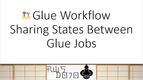 AWS Tutorials - Glue Workflow - Sharing States between Glue Jobs