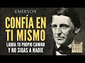 EMERSON 💥 CONFÍA EN TI MISMO (No sigas a nadie) Labra TU PROPIO camino