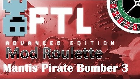 TF : FTL Mod Roulette : Mantis Pirate Bomber 3