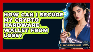 How Can I Secure My Crypto Hardware Wallet From Loss? - All About Crypto Exchanges