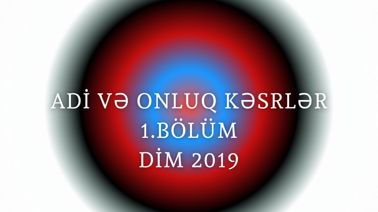 Adi və onluq kəsrlər 1  BÖLÜM