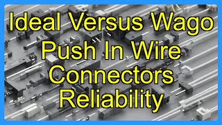 Ideal Versus Wago Push In Wire Connectors Reliability