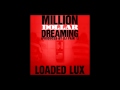 Loaded lux  million dollar dreaming prod by dj pain 1