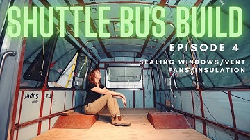 Shuttle Bus Build Ep 4 | Sealing Windows, Vent Fans, & Insulation