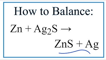 How to Balance Zn + Ag2S = ZnS + Ag (Zinc + Silver sulfide)
