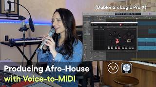 Producing Afro-House Music with Dubler 2 🎤 Voice-to-MIDI in Logic Pro X 🎹