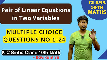 Pair of Linear Equations in Two Variables : Multiple Choice Ques No 1-24 : K C Sinha Class 10th Math