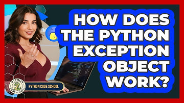 How Does The Python Exception Object Work? - Python Code School