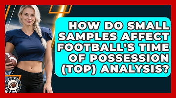 How Do Small Samples Affect Football