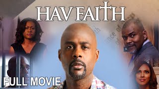 Hav Faith | Full Drama Movie