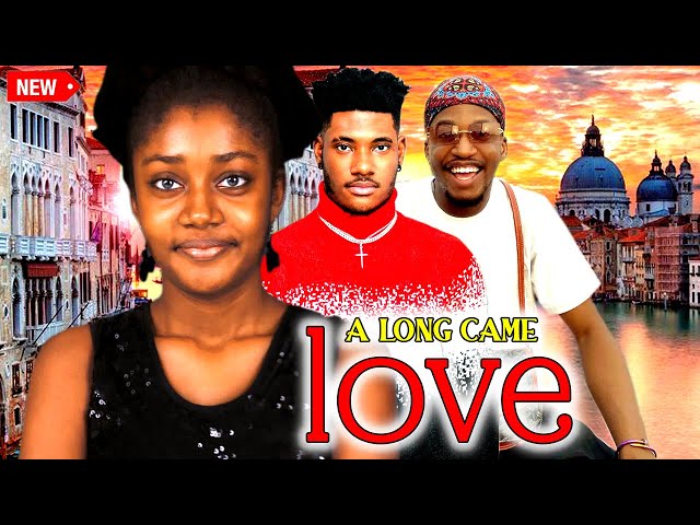 ALONG CAME LOVE (2) - WATCH CHIDI DIKE/ANNABEL APARA/KELVIN BOSCO ON THIS EXCLUSIVE MOVIE - 2024 NIG class=