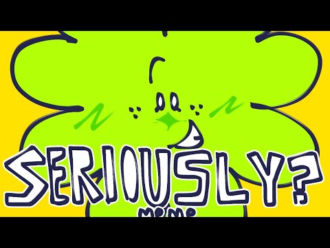 SERIOUSLY? [original meme] [ inanimate insanity ] + FLASH TW & LOUD