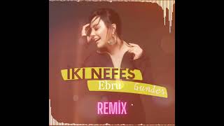 Ebru Gündes-İki Nefes(Remix) Resimi