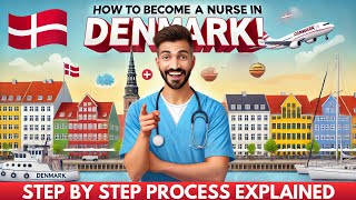 How to Become a Registered Nurse in Denmark | Step-by-Step Guide for Foreign Nurses