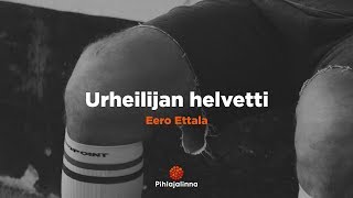 Urheilijan Helvetti, Eero Ettala