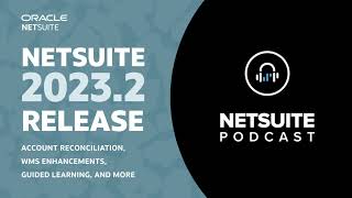 NetSuite 2023 Release 2: Account Reconciliation, WMS Enhancements, Guided Learning, and More screenshot 3