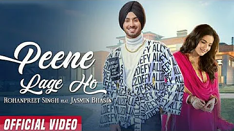 Peene Lage Ho (full Hd video) Rohanpreet, Jasmin, Neha Kakkar, Latest Hindi Song 2021, New song 2021