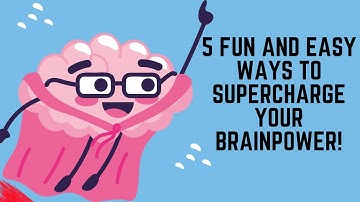 5 Fun and Easy Ways to Supercharge Your Brainpower!