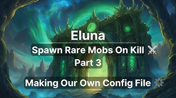 How to Spawn Mobs on Kill in WoW ⚔️ | Adding a Configuration File (Eluna - Part 3)