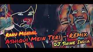 Aashiqui mein Teri song remix by Ranu Mondal // DJ shine India song