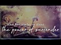 WHAT LOVE TEACHES US ABOUT SURRENDER