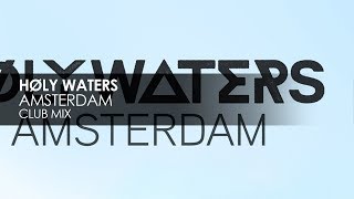 Video thumbnail of "HØLY WATERS - Amsterdam (Club Mix)"