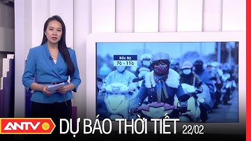 Dự Báo Thời Tiết 22/2: Miền Bắc, Bắc Trung Bộ Tiếp Tục Rét Hại, Sắp Đón Không Khí Lạnh Mới | ANTV