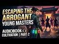 Escaping the Arrogant Young Masters | Cultivation Audiobook | Book 1 Part 2