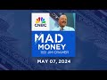 Mad Money – 5/7/24 | Audio Only