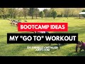My GO TO Workout - Bootcamp Workout Ideas