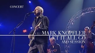 Video thumbnail of "Mark Knopfler - Let It All Go (AVO Session 2007 | Official Live Video)"