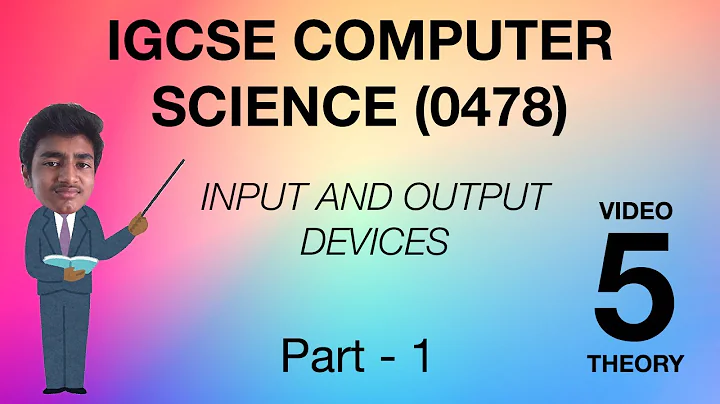 Input and Output devices|IGCSE chapter 5|Computerscience|0478|theory|clear explanation|Part-1