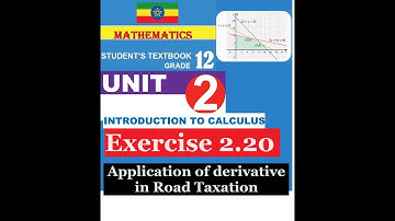 Mathematics Grade 12 Unit  2 Exercise 2.20 (Application of derivative in Road Taxation)