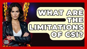 What Are The Limitations Of CSI? - True Crime Lovers