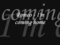 Romeo - I'm coming home