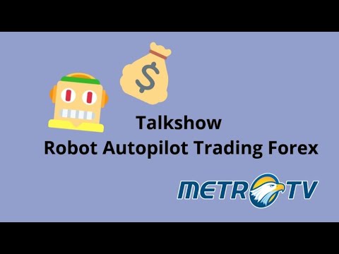 Talkshow Robot Autopilot Trading Forex - 