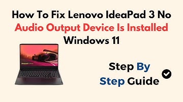 How To Fix Lenovo IdeaPad 3 No Audio Output Device Is Installed Windows 11